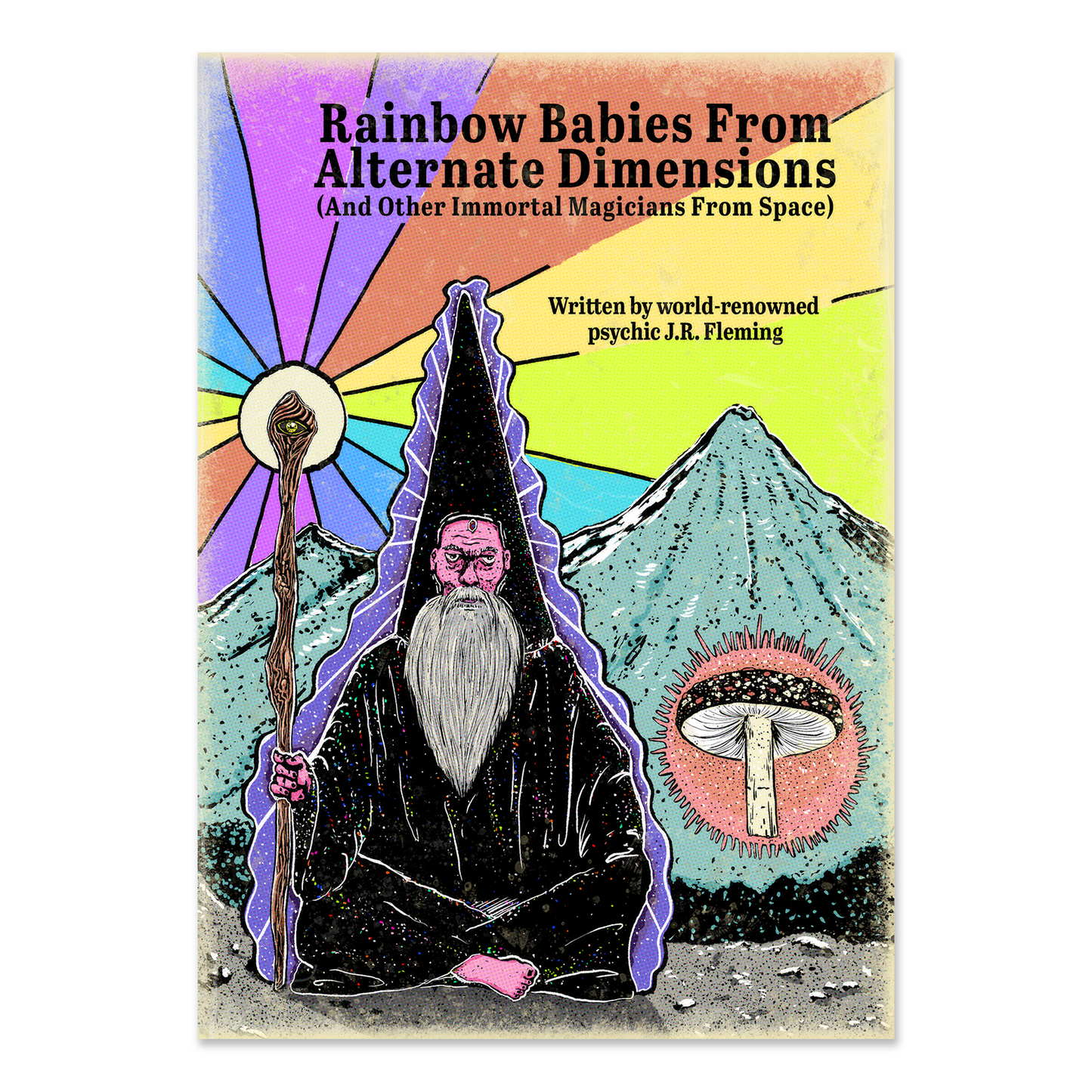 Rainbow Babies From Alternate Dimensions (And Other Immortal Magicians From Space) PREORDER